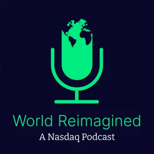 World Reimagined: A Nasdaq Podcast cover image